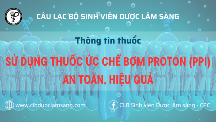 SỬ DỤNG THUỐC ỨC CHẾ BƠM PROTON (PPI) AN TOÀN, HIỆU QUẢ