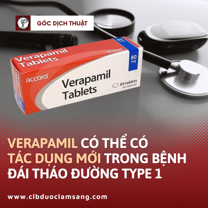 VERAPAMIL CÓ THỂ CÓ TÁC DỤNG MỚI TRONG BỆNH ĐÁI THÁO ĐƯỜNG TYPE 1 dich verapamil