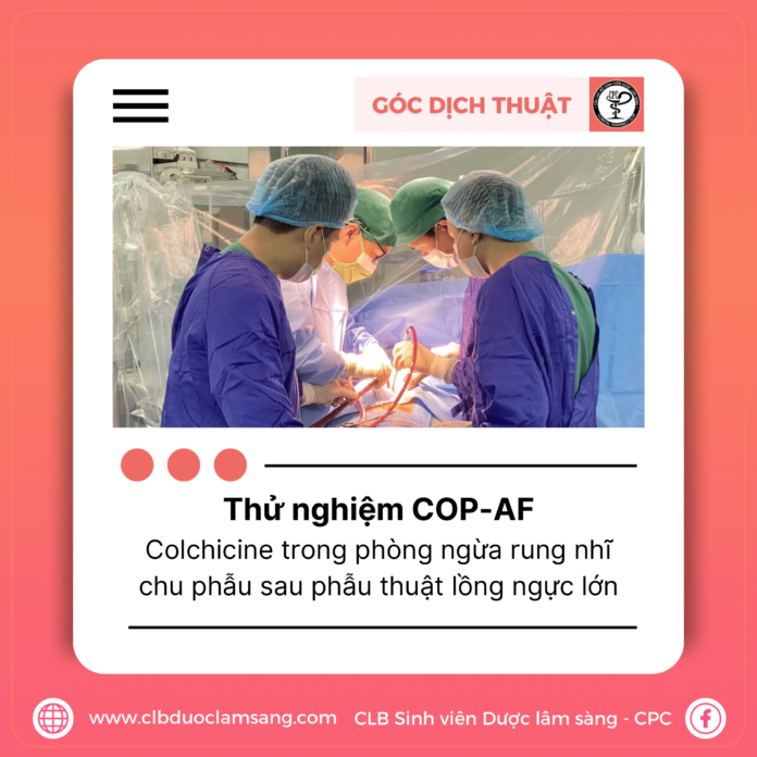 THỬ NGHIỆM COP-AF: COLCHICINE TRONG PHÒNG NGỪA RUNG NHĨ CHU PHẪU SAU PHẪU THUẬT LỒNG NGỰC LỚN Thu nghiem COP-AF