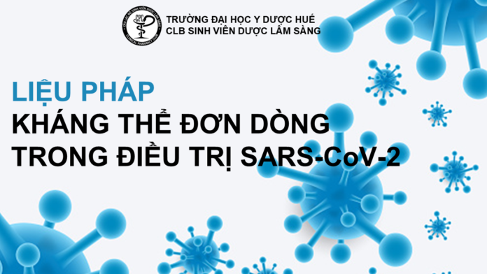 LIỆU PHÁP KHÁNG THỂ ĐƠN DÒNG TRONG ĐIỀU TRỊ SARS-COV-2 KHÁNG THỂ ĐƠN DÒNG