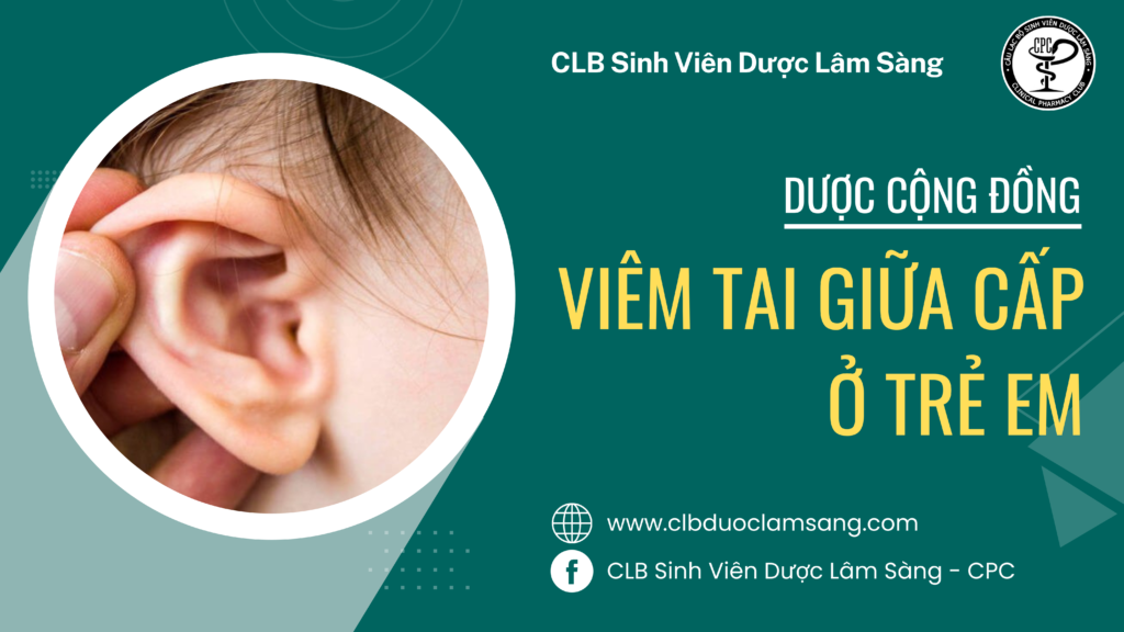VIÊM TAI GIỮA CẤP Ở TRẺ EM - Clinical Pharmacy Club